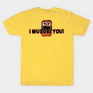 I Musubi You! T-Shirt